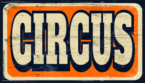 Aged and worn circus sign on wood