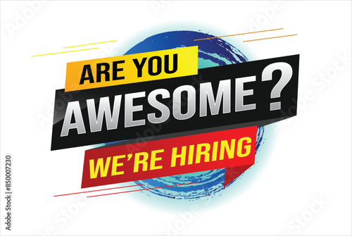 hiring recruitment Join now design for banner poster. are you awesome? lettering with geometric shapes lines. Vector illustration typographic. Open vacancy design template modern concept	
