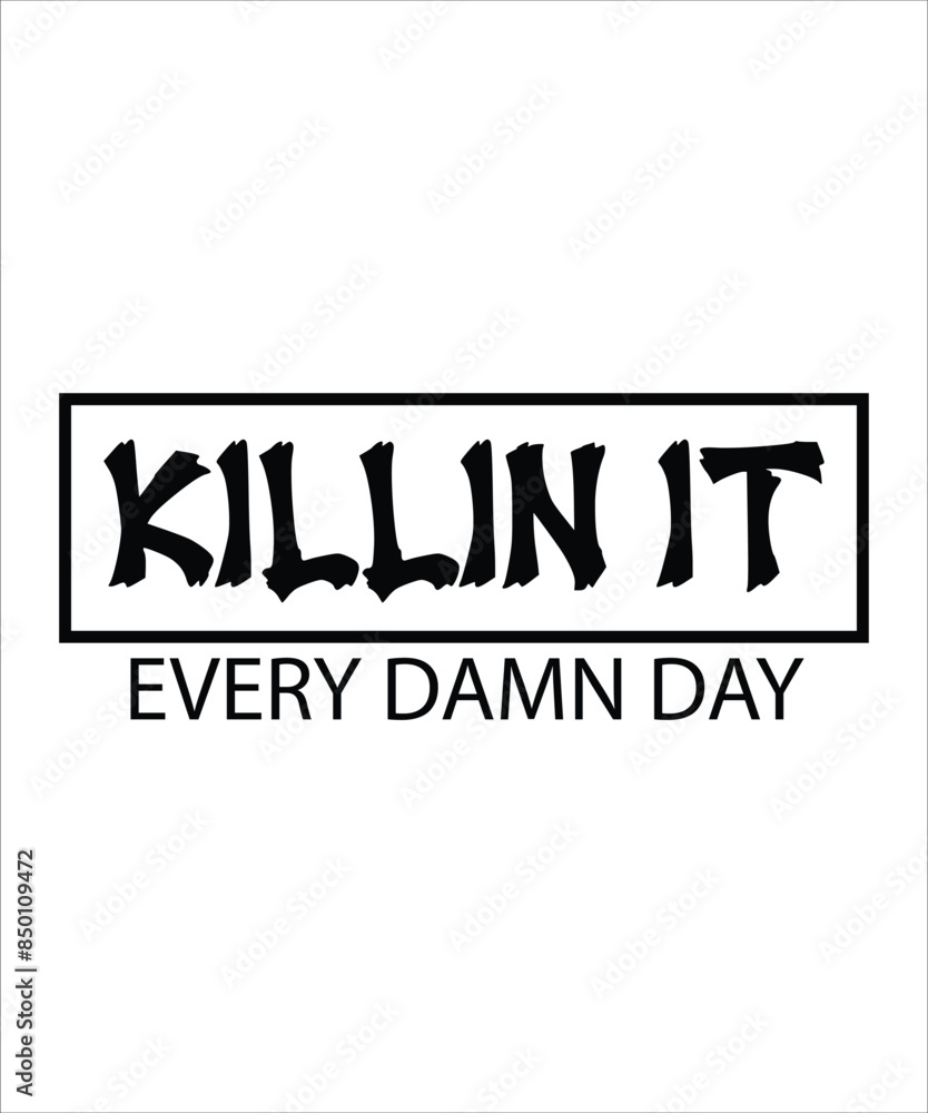 KILLIN IT   EVERY DAMN DAY t shirt design, Inspirational Svg Bundle, Motivational Svg Bundle, Inspirational Quotes Svg, Self Love Svg, Kind Svg, Faith Svg, You Matter Svg,Svg Cut File