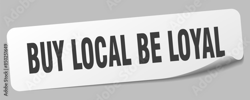buy local be loyal sticker. buy local be loyal label