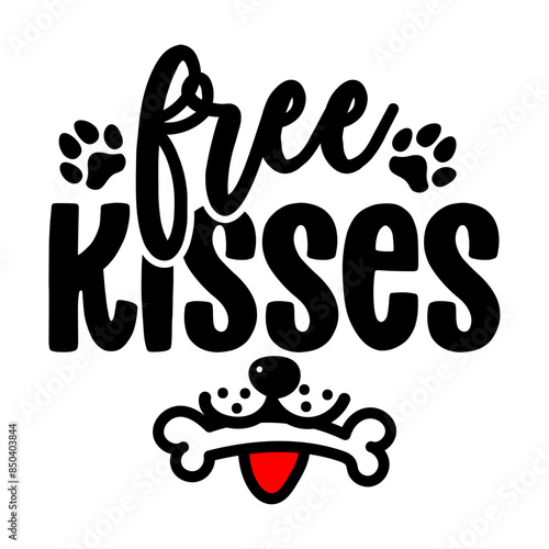 Free kisses - funny saying for dog clotes. Hand drawn lettering quote. Vector illustration. Good for scrap booking, posters, textiles, gifts.