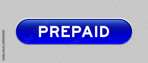 Blue color capsule shape button with word prepaid on gray background
