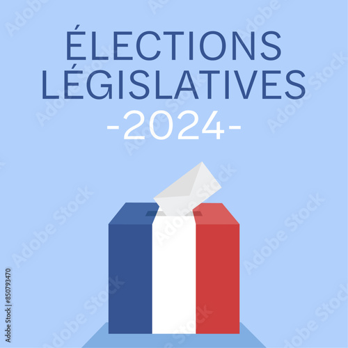 Élections législatives 2024, legislative elections 2024 in French. Vote box with flag and text. Vector illustration.