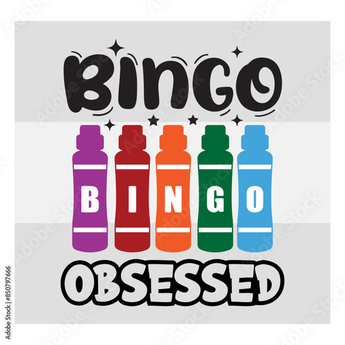 Bingo Obsessed Svg, Bingo SVG, Bingo Lover Svg, Bingo Game Svg, Bingo Balls Svg, Game Svg, Bingo T-Shirt Svg, Bingo Typography Svg, Bingo Vector, 