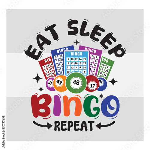 Eat Sleep Bingo Repeat Svg, Bingo SVG, Bingo Lover Svg, Bingo Game Svg, Bingo Balls Svg, Game Svg, Bingo T-Shirt Svg, Bingo Typography Svg, Bingo Vector, 