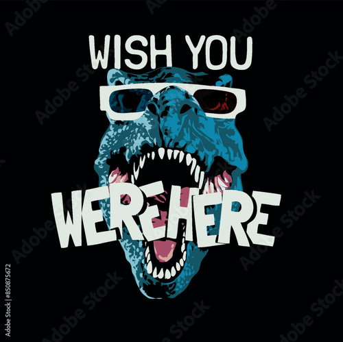 wish you were here slogan with dinosaur head wearing 3d glasses hand drawn vector illustration on black background