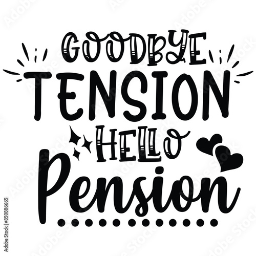 goodbye tension hellow pension