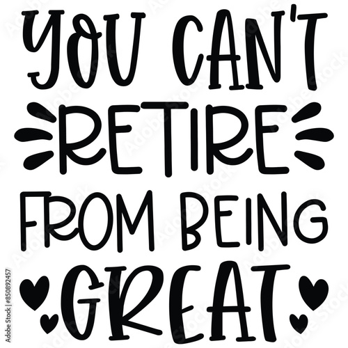 you can't retire from being great