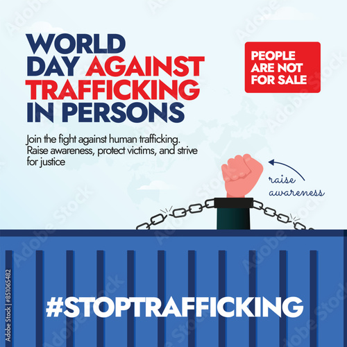 World Day against trafficking in persons. 30th July Day against trafficking in persons awareness banner with a chained fist coming out of container. The day raise awareness of human trafficking victim