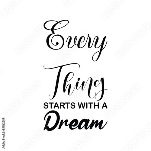 every thing begins with a dream black letter quote