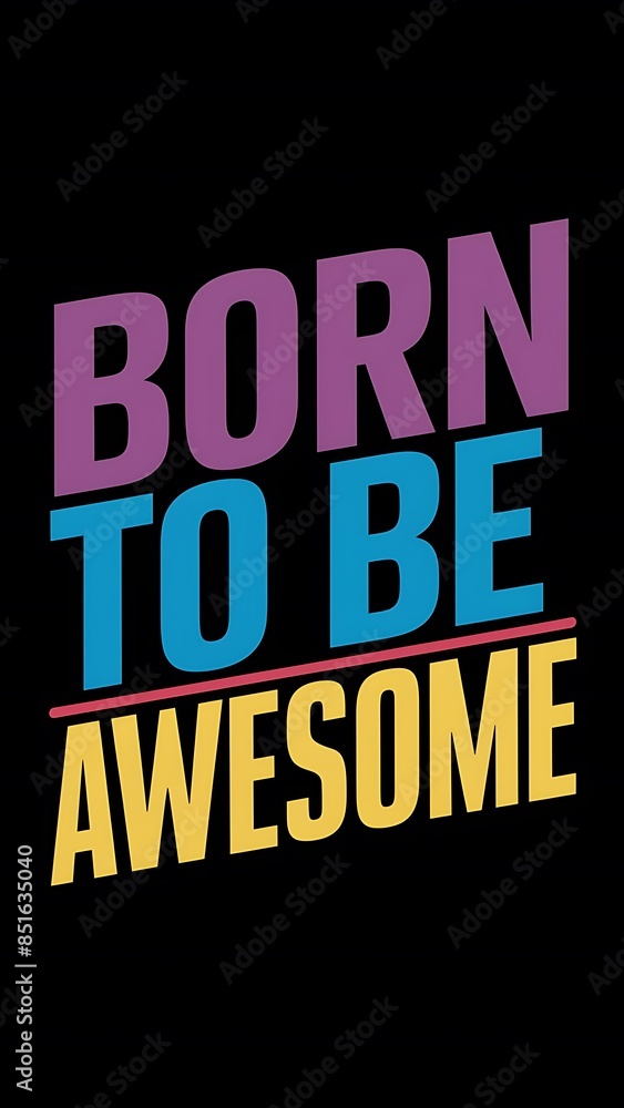 Born To Be Awesome (T-shirt Design Motivational Quote, Illustartion,Typography) Born To Be Awesome (T-shirt Design Motivational Quote, Illustartion,Typography)