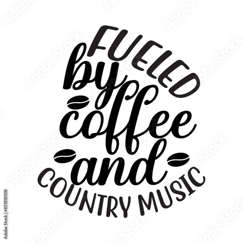 Fueled by Coffee and Country Music SVG Cut File
