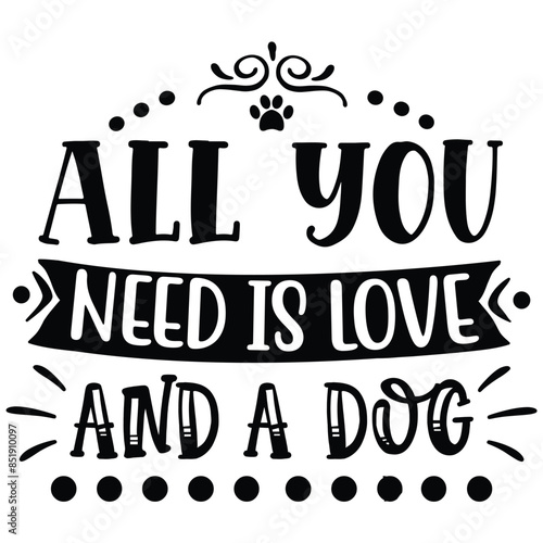 all you need is love and a dog
