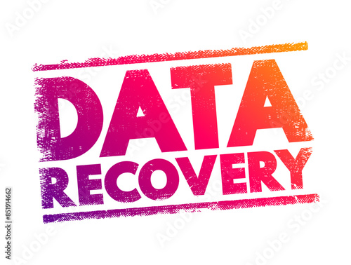 Data Recovery - process of salvaging deleted, lost, corrupted, damaged or formatted data from removable media or files, text concept stamp