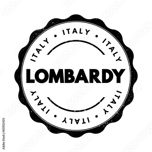 Lombardy is an administrative region of Italy, it is located in northern Italy, text concept stamp