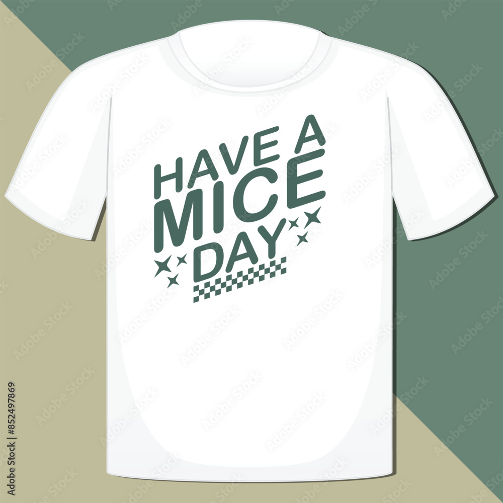 HAVE A MICE DAY SARCASTIC ANIMAL T-SHIRT DESIGN, HAVE A MICE DAY SARCASTIC ANIMAL T-SHIRT DESIGN,