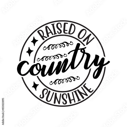 Raised on Country Sunshine SVG Cut File