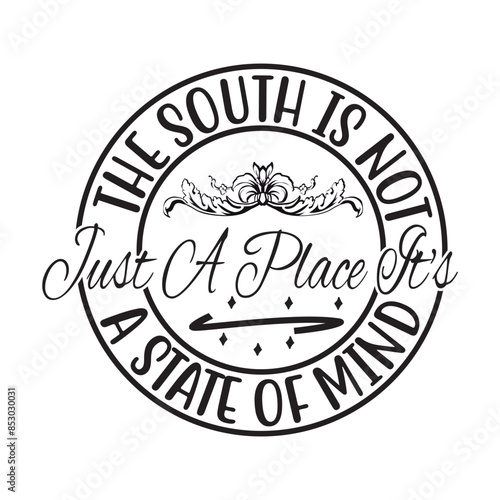 The South Is Not Just A Place It's A State Of Mind SVG Cut File