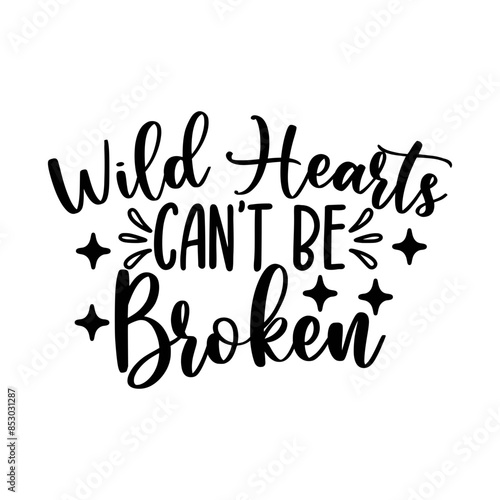 Wild Hearts Can't Be Broken SVG Cut File