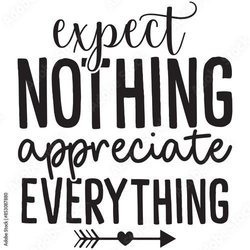 expect nothing appreciate everything