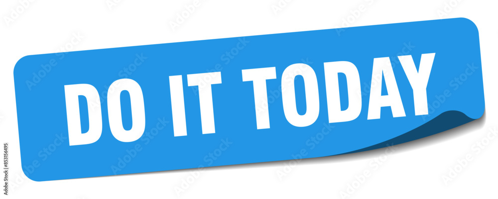 do it today sticker. do it today label do it today sticker. do it today label