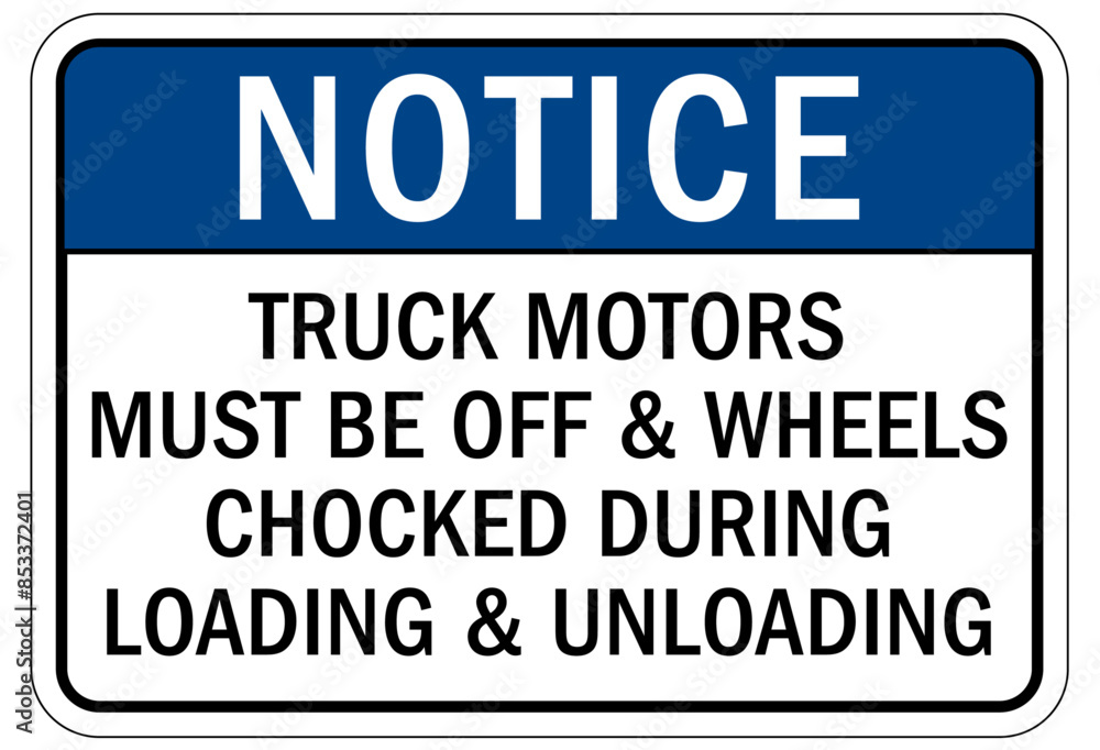 Chock wheels warning sign truck motors must be off and wheels chocked during loading and unloading Chock wheels warning sign truck motors must be off and wheels chocked during loading and unloading