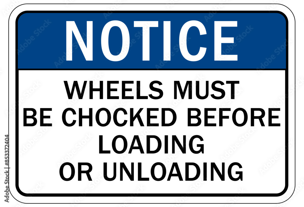 Chock wheels warning sign wheels must be chocked before loading or unloading Chock wheels warning sign wheels must be chocked before loading or unloading