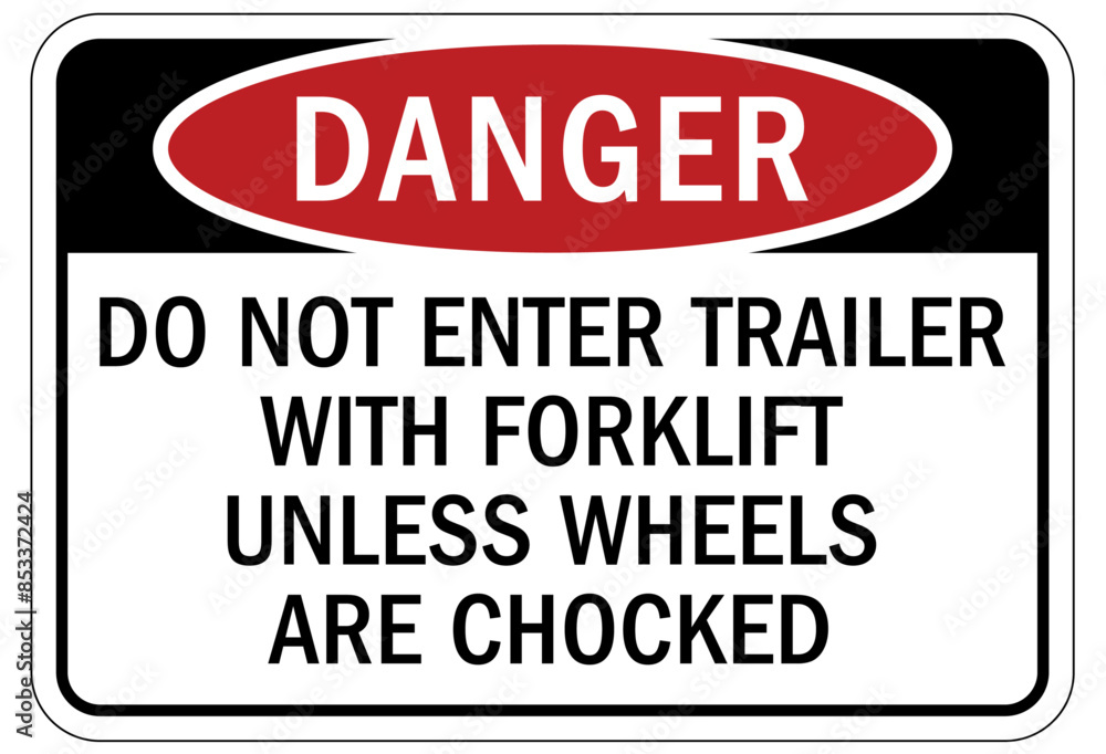 Chock wheels warning sign do not enter trailer with forklift unless wheels are chocked Chock wheels warning sign do not enter trailer with forklift unless wheels are chocked