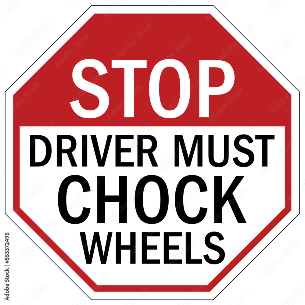 Chock wheels warning sign driver must chock wheels Chock wheels warning sign driver must chock wheels