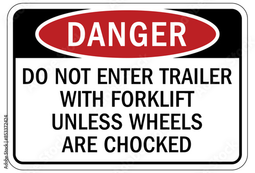 Chock wheels warning sign do not enter trailer with forklift unless wheels are chocked