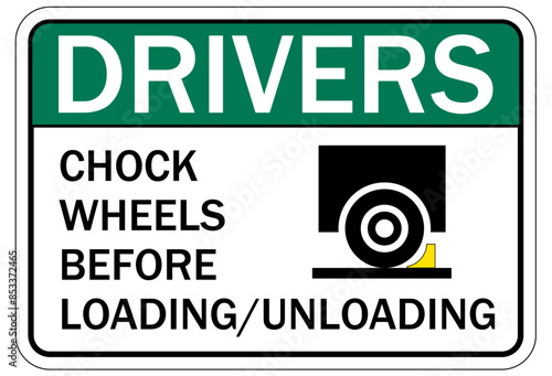 Chock wheels warning sign chock wheels before loading or unloading