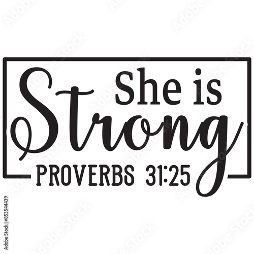 she is strong proverbs 31:25 its a very speacial deisign
