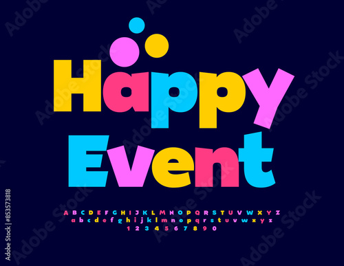 Vector bright Card Happy Event. Kids Colorful Font. Creative Alphabet Letters and Numbers set.