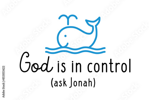God is in control. Ask Jonah, Christian quote. The book of Jonah print design for church apparel or youth t-shirt. Vector illustration