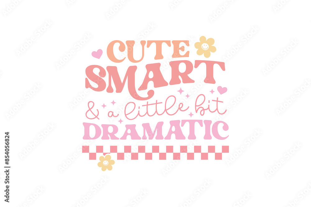 Cute smart & a little bit dramatic, Baby Girl SVG T shirt design Cute smart & a little bit dramatic, Baby Girl SVG T shirt design