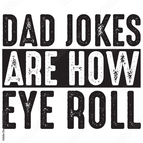 dad jokes are how wye roll