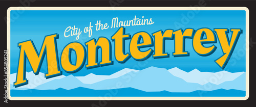 Monterrey city of the Mountains, Mexican town territory. Vector travel plate, vintage tin sign, retro welcome postcard or signboard. Capital of Nuevo Leon state of Mexico, souvenir card