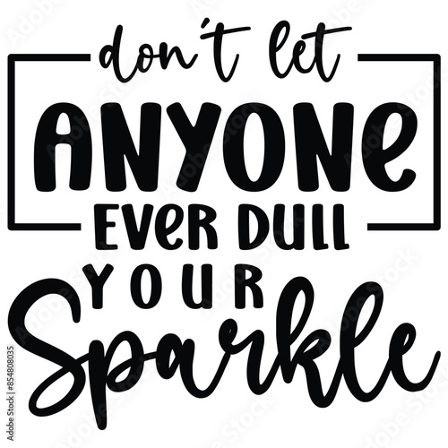 dont eat anyone every dull your sparkle