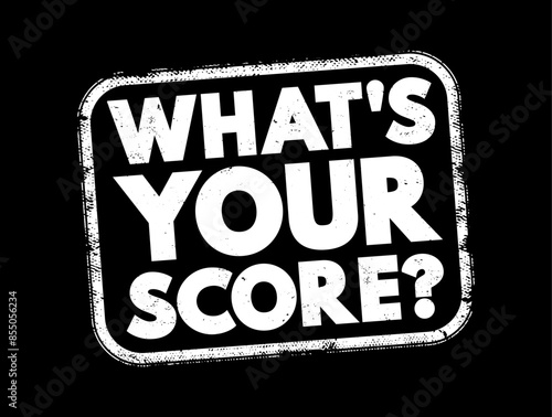 What's your score question - is a question asking someone to reveal their performance or result in a particular activity, game, or test, text concept stamp