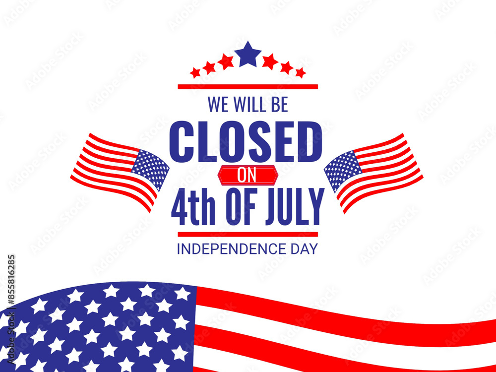 We will be closed on 4th of July Independence Day text with USA flags and stars background illustration design on white. We will be closed on 4th of July Independence Day text with USA flags and stars background illustration design on white.