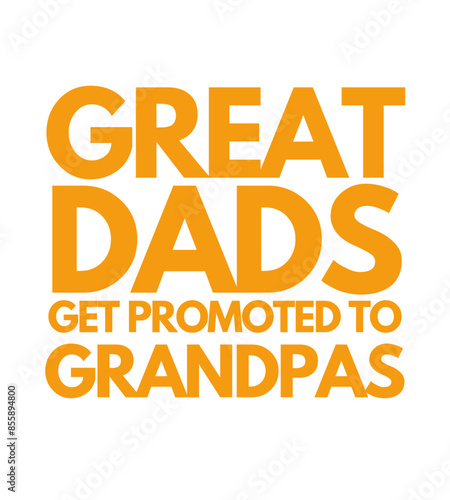 T Shirt Design great dads get promoted to grandpas
