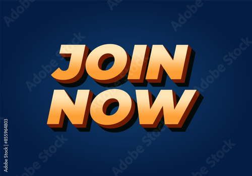 Join now. Text effect in 3D style with good colors