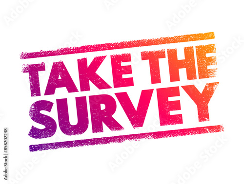 Take the Survey - take part in a questionnaire, to give one's opinion, text concept stamp