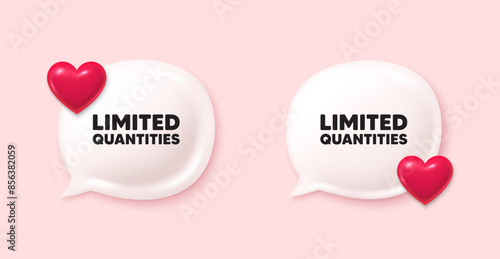 Limited quantities tag. Chat speech bubble 3d icons. Special offer sign. Sale promotion symbol. Limited quantities chat offer. Love speech bubble banners set. Text box balloon. Vector