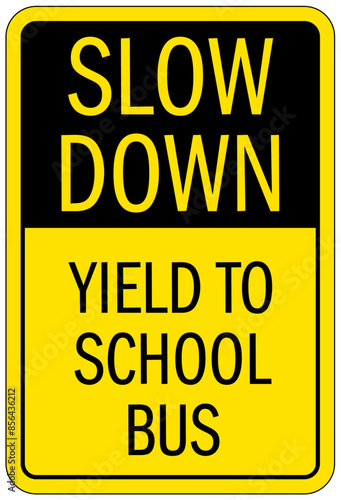 Bus sign slow down, yield to school bus