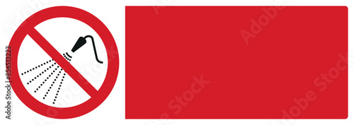 iso prohibition safety signs v2 do not spray with water your custom message here landscape size 1/2 a4,a3,a2,a1