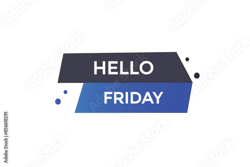 website, hello  friday offer, button, learn, stay, tuned, level, sign, speech, bubble  banner, modern, symbol, click. 