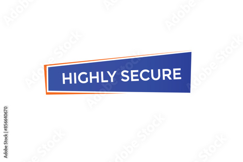 website, highly secure, button, learn, stay, tuned, level, sign, speech, bubble  banner, modern, symbol, click. 