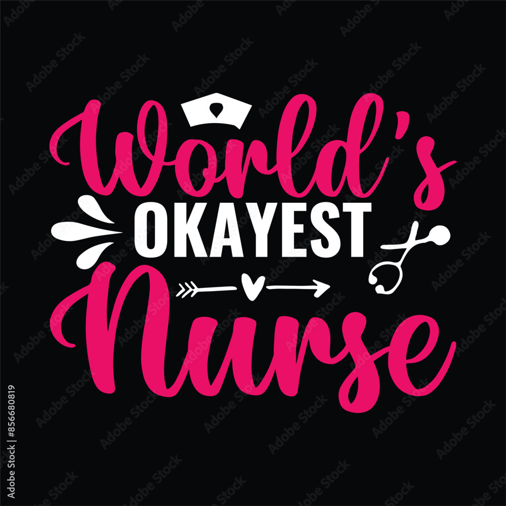 World's Okayest Nurse typography,nurse t shirt funny,vector,medicine, nurse, World's Okayest Nurse typography,nurse t shirt funny,vector,medicine, nurse,