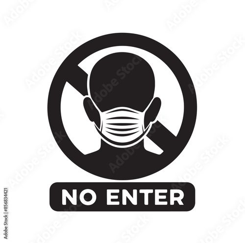 No entry without facemask. Warning sign for notice people, beware and wear face mask before enter area. Man, facemask required, coronavirus icon vector illustration